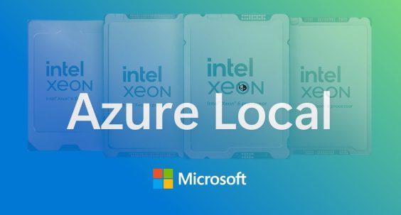 Intel Xeon 6 და Microsoft Azure Local: ახალი ერა სუვერენული ღრუბლოვანი ტექნოლოგიებისთვის